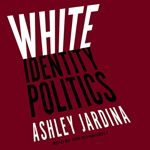 White Identity Politics [Audiobook]