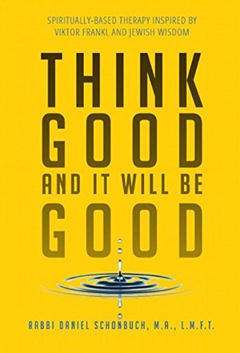 Think Good and It Will Be Good: Spiritually Based Therapy Inspired by Viktor Frankl and Jewish Wisdom