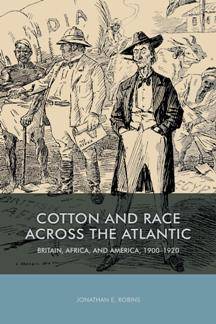 Cotton and Race across the Atlantic: Britain, Africa, and America, 1900 1920