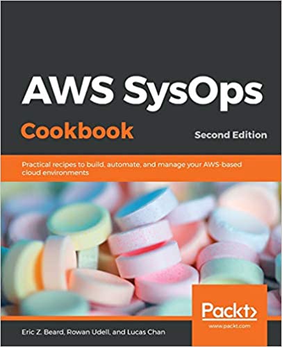AWS SysOps Cookbook: Practical recipes to build, automate, and manage your AWS based cloud environments, 2nd Ed (True PDF, MOBI)