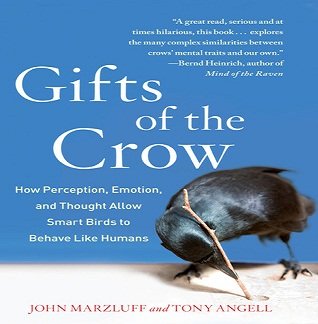 Gifts of the Crow: How Perception, Emotion, and Thought Allow Smart Birds to Behave Like Humans [Audiobook]