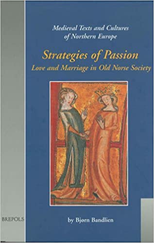 Strategies of Passion: Love and Marriage in Medieval Iceland and Norway