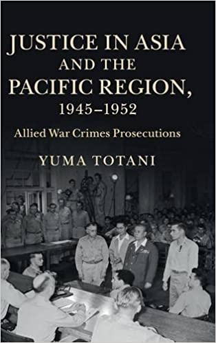 Justice in Asia and the Pacific Region, 1945-1952: Allied War Crimes Prosecutions