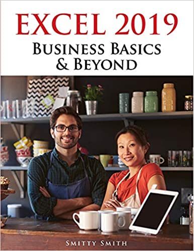 Excel 2019 - Business Basics & Beyond, 2nd edition