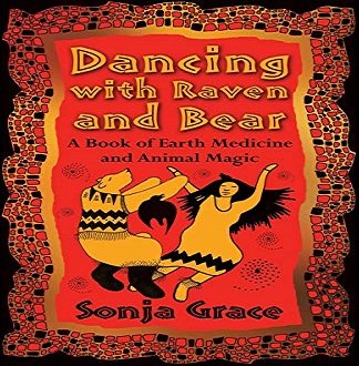 Dancing with Raven and Bear: A Book of Earth Medicine and Animal Magic [Audiobook]