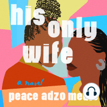 His Only Wife by Peace Adzo Medie (Audiobook)