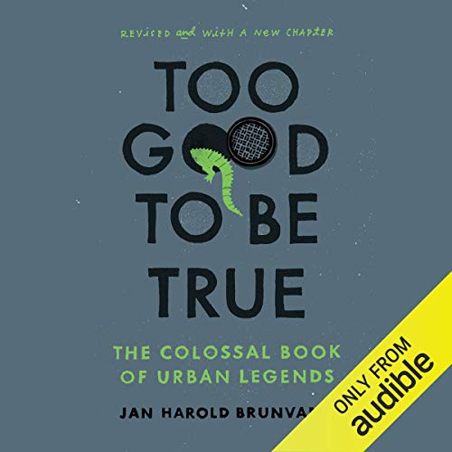 Too Good to Be True: The Colossal Book of Urban Legends [Audiobook]