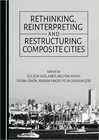 Rethinking, Reinterpreting and Restructuring Composite Cities