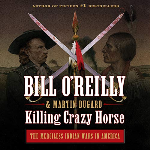 Killing Crazy Horse: The Merciless Indian Wars in America [Audiobook]