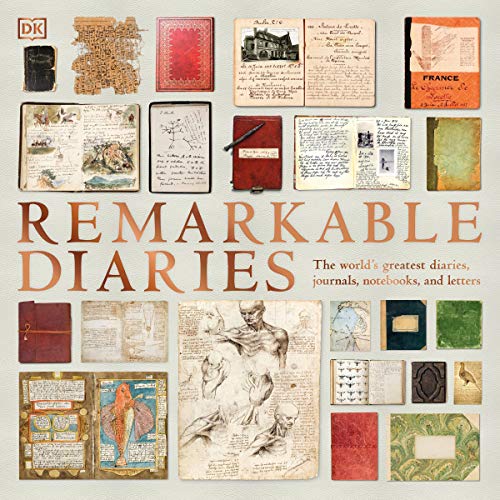 Remarkable Diaries: The World's Greatest Diaries, Notebooks, and Letters Explored and Explained [Audiobook]