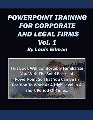 PowerPoint Training for Corporate and Legal Firms Volume 1