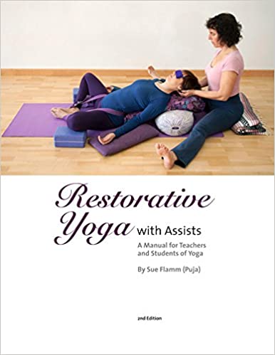 Restorative Yoga with Assists: A Manual for Teachers and Students of Yoga, 2nd Edition