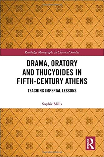Drama, Oratory and Thucydides in Fifth Century Athens: Teaching Imperial Lessons