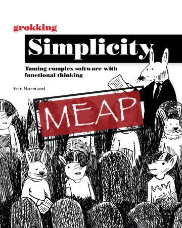 Grokking Simplicity: Taming complex software with functional thinking (MEAP)
