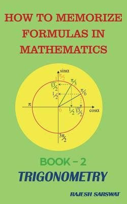 How to Memorize Formulas in Mathematics: Book 2 Trigonometry