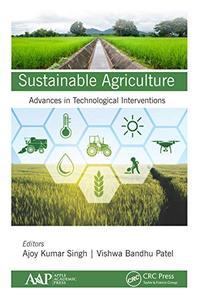 Sustainable Agriculture: Advances in Technological Interventions, 1st Edition
