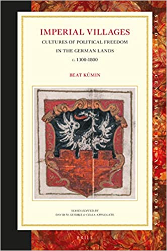 Imperial Villages: Cultures of Political Freedom in the German Lands, c. 1300 1800 [EPUB]