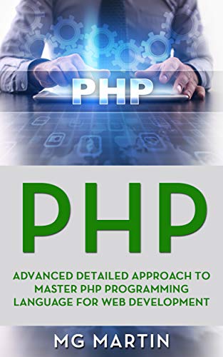 PHP: Advanced Detailed Approach to Master PHP Programming Language for Web Development