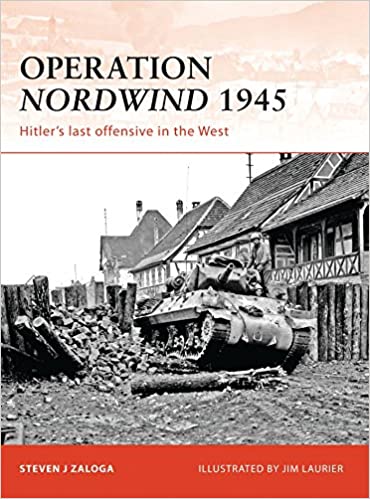 Operation Nordwind 1945: Hitler's last offensive in the West