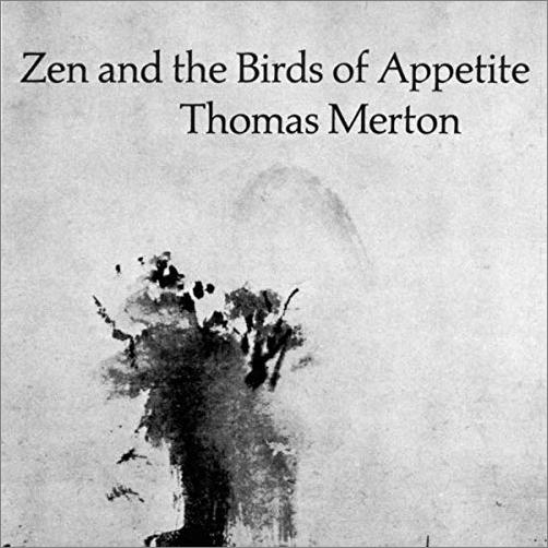 Zen and the Birds of Appetite [Audiobook]