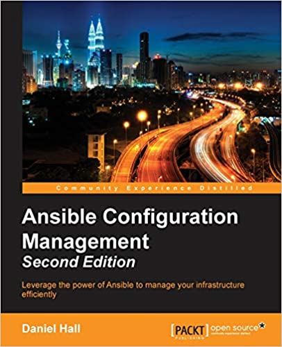 Ansible Configuration Management, 2nd Edition by Daniel Hall