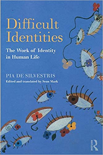 Difficult Identities: The Work of Identity in Human Life