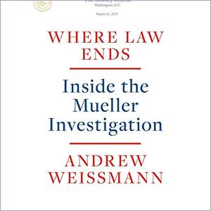 Where Law Ends: Inside the Mueller Investigation [Audiobook]