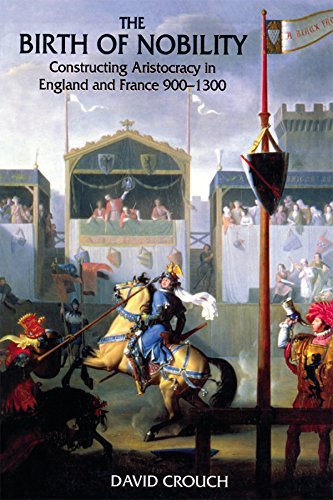 The Birth of Nobility: Constructing Aristocracy in England and France, 900 1300