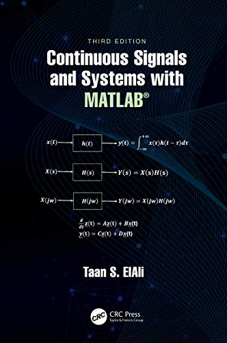 Continuous Signals and Systems with MATLAB® (Electrical Engineering Textbook Series), 3rd Edition