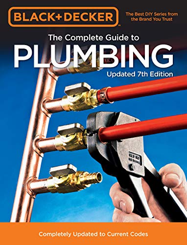 Black & Decker The Complete Guide to Plumbing: Completely Updated to Current Codes, 7th Edition (True PDF)