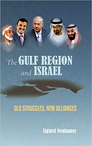The Gulf Region and Israel: Old Struggles, New Alliances