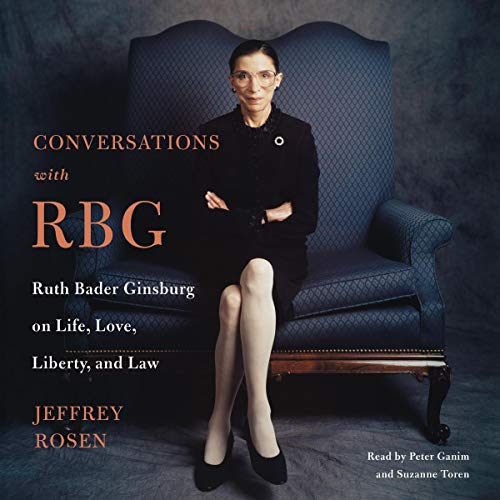 Conversations with RBG: Ruth Bader Ginsburg on Life, Love, Liberty, and Law [Audiobook]
