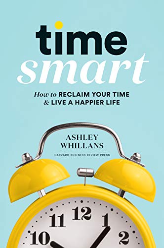 Time Smart: How to Reclaim Your Time and Live a Happier Life (True EPUB)
