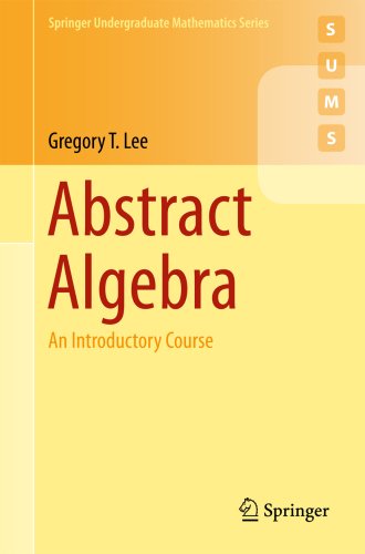 Abstract Algebra: An Introductory Course (Springer Undergraduate Mathematics Series)