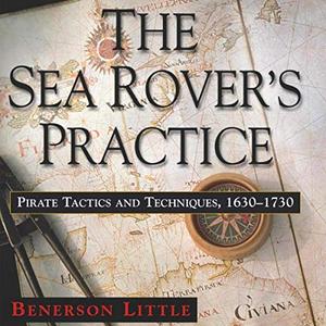 The Sea Rover's Practice: Pirate Tactics and Techniques, 1630 1730 [Audiobook]