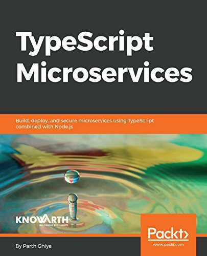 TypeScript Microservices: Build, deploy, and secure Microservices using TypeScript combined with Node.js (True PDF, EPUB, MOBI)