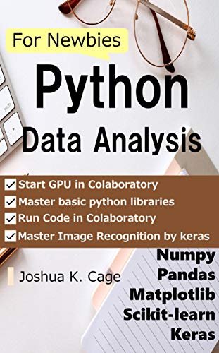 Python Data Analysis for Newbies: Numpy/pandas/matplotlib/scikit learn/keras