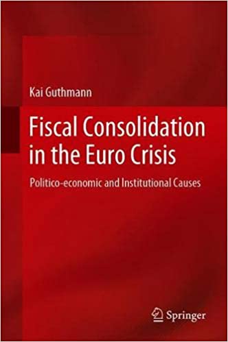 Fiscal Consolidation in the Euro Crisis: Politico economic and Institutional Causes