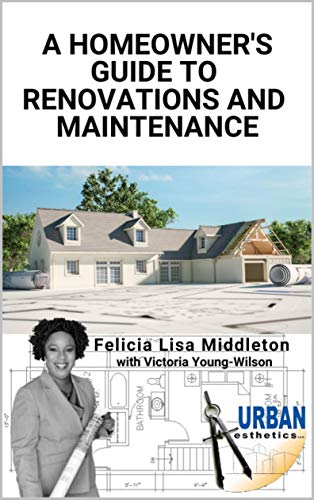 A Homeowner's Guide to Renovations and Maintenance