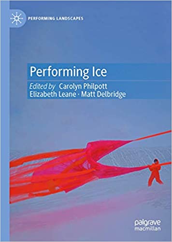 Performing Ice (Performing Landscapes)