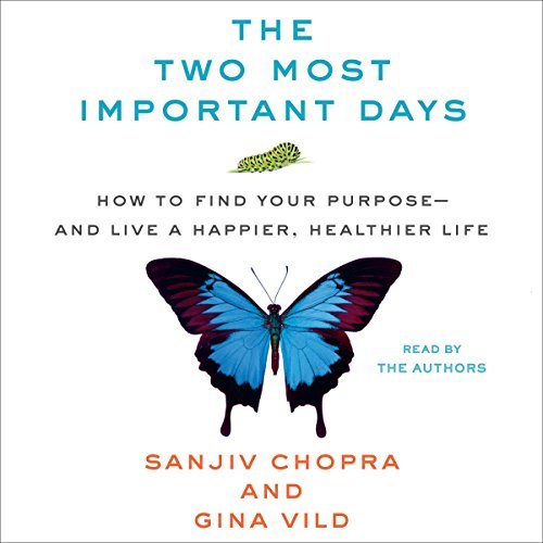 The Two Most Important Days: How to Find Your Purpose   and Live a Happier, Healthier Life [Audiobook]