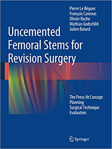 Uncemented Femoral Stems for Revision Surgery: The Press fit Concept   Planning   Surgical Technique   Evaluation
