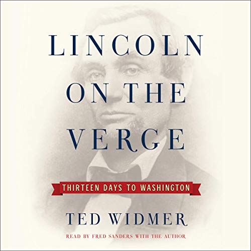 Lincoln on the Verge: Thirteen Days to Washington [Audiobook]