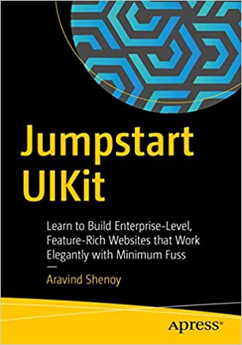Jumpstart UIKit: Learn to Build Enterprise Level, Feature Rich Websites that Work Elegantly with Minimum Fuss
