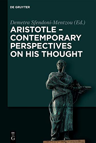 Aristotle   Contemporary Perspectives on his Thought: On the 2400th Anniversary of Aristotle's Birth