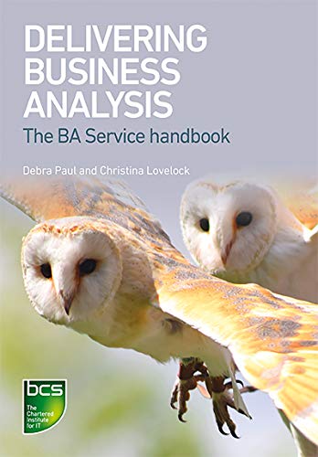 Delivering Business Analysis: The BA Service handbook (True PDF)