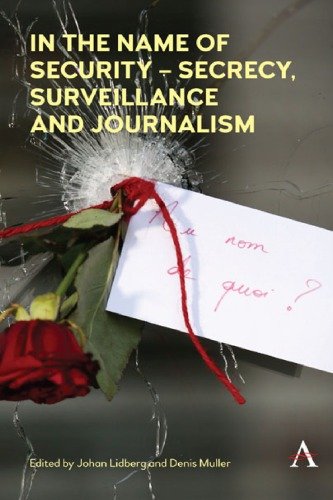 In The Name Of Security: Secrecy, Surveillance And Journalism