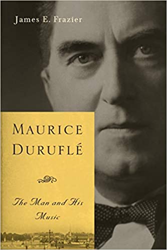 Maurice Duruflé: The Man and His Music