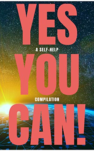 Yes You Can!   50 Classic Self Help Books That Will Guide You and Change Your Life