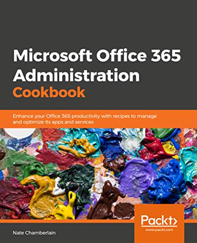 Microsoft Office 365 Administration Cookbook: Enhance your Office 365 productivity
